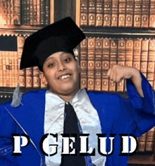 a person wearing a graduation cap and gown with the word gelud written on the bottom