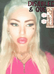 a picture of a blonde woman with the words disabled & queer written on her face