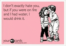 Fire Water GIF - Fire Water I Hate You GIFs