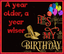 a birthday card that says a year older a year wiser its my birthday