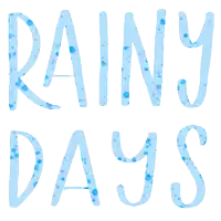 the word rainy days is written in light blue letters