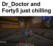 a screenshot of dr doctor and forty5 just chilling in minecraft