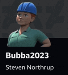 a cartoon character with a blue hard hat and the name bubba2023 steven northrup