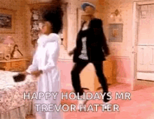 a man and a woman are dancing in a bedroom with the words `` happy holidays mr trevor hatter '' .