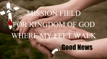 a poster that says jesus mission field for kingdom of god where my feet walk good news