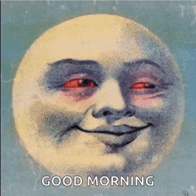 a painting of a smiling full moon with red eyes and the words good morning below it