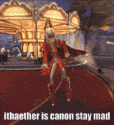 a man in a red coat is standing in front of a merry go round with the caption ithaether is canon stay mad