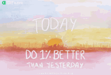 Today Do1percent Better Than Yesterday Gifkaro GIF