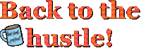 a sign that says back to the hustle with a cup of coffee on it