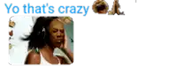 a picture of a woman wearing headphones with the words yo that 's crazy above her