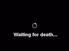 Waiting Death GIF - Waiting Death Loading GIFs