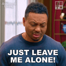 Just Leave Me Alone Jeremy GIF - Just Leave Me Alone Jeremy Assisted Living GIFs