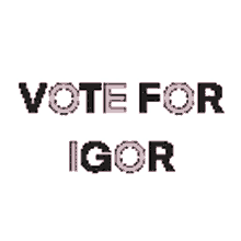 vote for igor flashing text voting pick