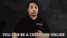 You Can Be A Celebrity Online Online Celebrity GIF - You Can Be A Celebrity Online Online Celebrity You Can Be A Celebrity GIFs
