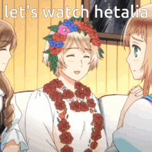 a girl with flowers in her hair is surrounded by other girls and the words let 's watch hetalia are above her