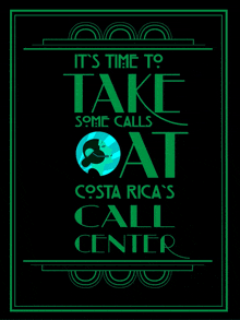 a green poster that says it 's time to take some calls at costa rica 's call center