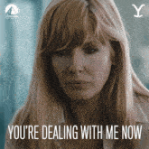 a picture of a woman with the words " you 're dealing with me now " on it