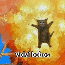 a painting of a cat with the words " volví bobos " above it