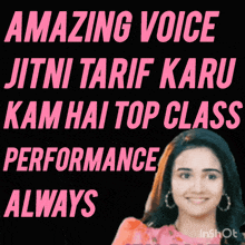 a picture of a woman with the words amazing voice jitni tarif karu kam hai top class performance always