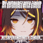 a picture of a girl with the words my experience with cinder on it