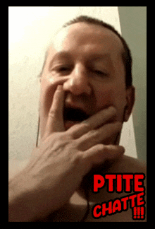 a man covering his mouth with his hand with the words ptite chatte written on the bottom