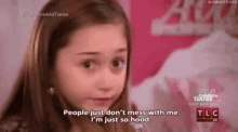 People Just Dont Mess With Me Im Just So Hood Toddlers Tiaras GIF - People Just Dont Mess With Me Im Just So Hood Im Just So Hood People Just Dont Mess With Me GIFs