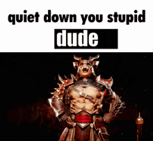 Shao Kahn Mortal Kombat GIF - Shao Kahn Mortal Kombat Quiet Down You Stupid GIFs