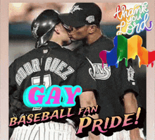 a couple of baseball players kissing with the words gay fan pride