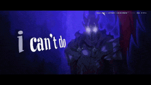a knight with glowing eyes and the words i can 't do behind him
