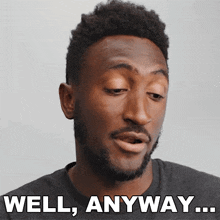 Well Anyway Marques Brownlee GIF - Well Anyway Marques Brownlee Moving On GIFs