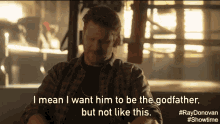 I Mean, I Want Him To Be The Godfather But Not Like This. GIF - Ray Donovan Not Like This Godfather GIFs