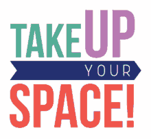 take up your space permission permission granted grow girl be you