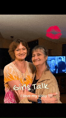 a picture of two women with the words girls talk i love my sissy