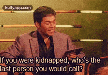 If You Were Kidnapped, Who'S Thelast Person You Would Call?.Gif GIF - If You Were Kidnapped Who'S Thelast Person You Would Call? Person GIFs