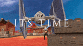 a man holding a lightsaber in front of a tie fighter with the words " its time " written on it
