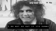 robert smith the cure sunny like a vampire i dont go out in the sun
