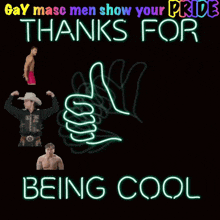 a poster that says ' gay masc men show your pride thanks for being cool ' on it