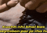 a close up of a person tying a shoe with a caption that says kuchh nhi bhai bas heymoon par ja rha ho .