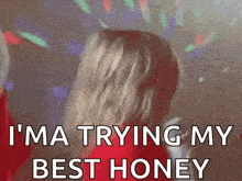 a woman is dancing at a party and saying `` i 'm a trying my best honey '' .