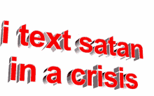 I Text Satan Crisis GIF - I Text Satan Crisis Funny GIFs