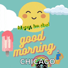 a poster that says good morning chicago with a smiling sun