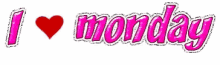 a pink sign that says i love monday with a heart