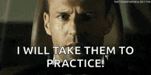 a close up of a man 's face with the words `` i will take them to practice ! ''