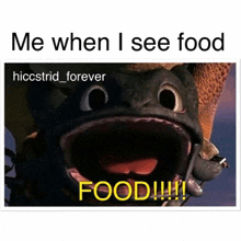 a picture of toothless from how to train your dragon with the caption me when i see food food