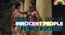 two men standing next to each other with the words there 's a lot of innocent people being crucified