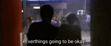 a silhouette of a person with the words " everythings going to be okay " below them