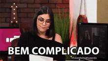 bem complicado complicado complex very complicated complicated