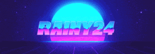 a neon sign that says rainy24 in front of a blue sun