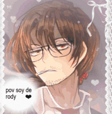 a drawing of a man with glasses smoking a cigarette with the words pov soy de rody above him