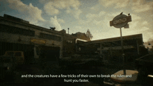 a video game scene with the words and the creatures have a few trick of their own to break the rules and hunt you faster